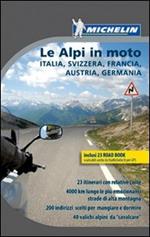 Le Alpi in moto. Italia, Svizzera, Francia, Austria, Germania. Con carta d'Europa