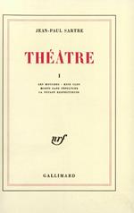 Théâtre (Tome 1) - Les Mouches / Huis clos / Morts sans sépulture / La Putain respectueuse