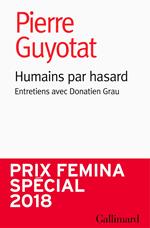 Humains par hasard. Entretiens avec Donatien Grau