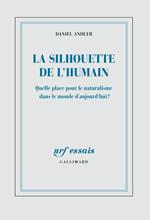 La silhouette de l'humain. Quelle place pour le naturalisme dans le monde d’aujourd’hui ?