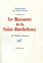 Le Massacre de la Saint-Barthélemy (24 aout 1572)