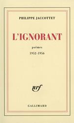 L'Ignorant. Poèmes 1952-1956