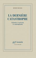 La dernière catastrophe. l'histoire, le présent, le contemporain