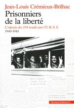 Prisonniers de la liberté. L'odyssée des 218 évadés par l'U.R.S.S. (1940-1941)