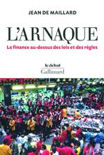 L'arnaque. La finance au-dessus des lois et des règles