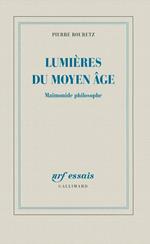 Lumières du Moyen Âge. Maïmonide philosophe