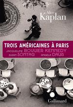 Trois Américaines à Paris. Jacqueline Bouvier Kennedy, Susan Sontag, Angela Davis