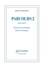 Parcours (Tome 2) - (1990-2017). Théorie de la rationalité - Théorie du langage