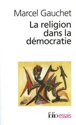 La religion dans la démocratie. Parcours de la laïcité