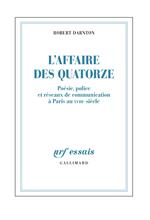 L'Affaire des Quatorze. Poésie, police et réseaux de communication à Paris au XVIIIe siècle