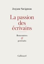 La passion des écrivains. Rencontres et portraits