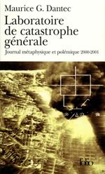 Laboratoire de catastrophe générale. Journal métaphysique et polémique (2000-2001)