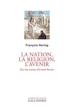 La Nation, la religion, l'avenir. Sur les traces d'Ernest Renan