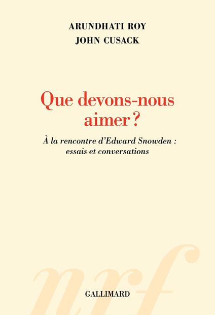 Que devons-nous aimer ? À la rencontre d’Edward Snowden : essais et conversations