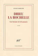 Drieu la Rochelle. Une histoire de désamours