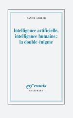 Intelligence artificielle, intelligence humaine : la double énigme