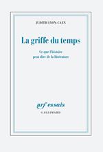 La griffe du temps. Ce que l'histoire peut dire de la littérature