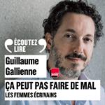 Ça peut pas faire de mal (Tome 5) - Les femmes écrivains : Marguerite Duras, Simone de Beauvoir, Marguerite Yourcenar, Annie Ernaux lues et commentées par Guillaume Gallienne