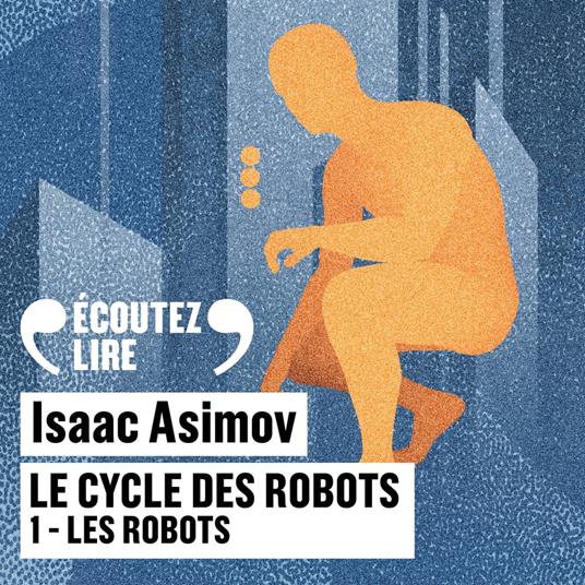 Le cycle des robots (Tome 1) - Les robots