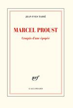 Marcel Proust. Croquis d'une épopée