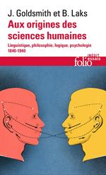 Aux origines des sciences humaines. Linguistique, philosophie, logique, psychologie (1840-1940)