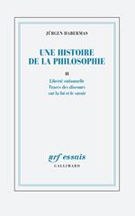 Une histoire de la philosophie (Tome 2) - Liberté rationnelle - Traces des discours sur la foi et le savoir