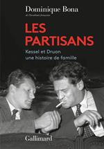 Les Partisans. Kessel et Druon, une histoire de famille