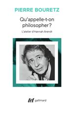 Qu'appelle-t-on philosopher ? L'atelier d'Hannah Arendt