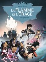 La Flamme et l'Orage (Tome 1) - La ville pétrifiée