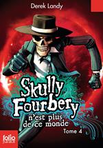 Skully Fourbery (Tome 4) - Skully Fourbery n'est plus de ce monde