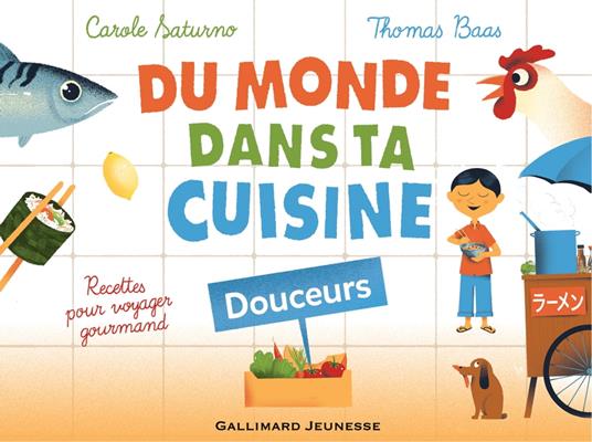 Du monde dans ta cuisine - Douceurs (livre enrichi) - Carole Saturno,Thomas Baas - ebook