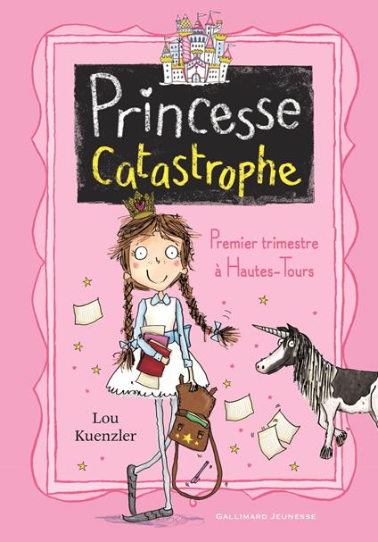 Princesse Catastrophe (Tome 1) - Premier trimestre à Hautes-Tours - Lou Kuenzler,Kimberley Scott,Marie Leymarie - ebook