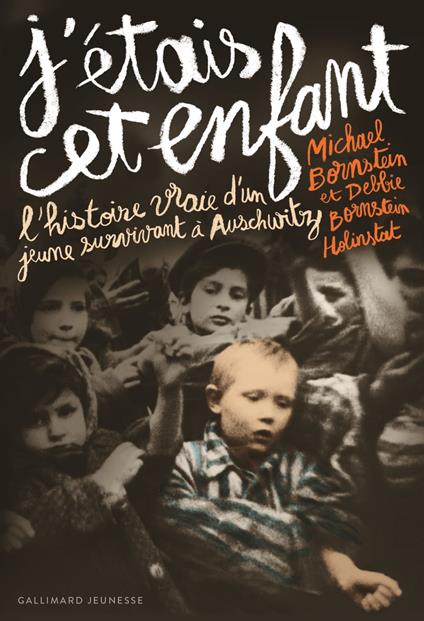 J'étais cet enfant. L'histoire vraie d'un jeune survivant à Auschwitz - Debbie Bornstein Holinstat,Michael Bornstein,Anne Krief - ebook