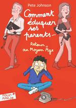 Comment éduquer ses parents... (Tome 4) - Retour au Moyen Âge