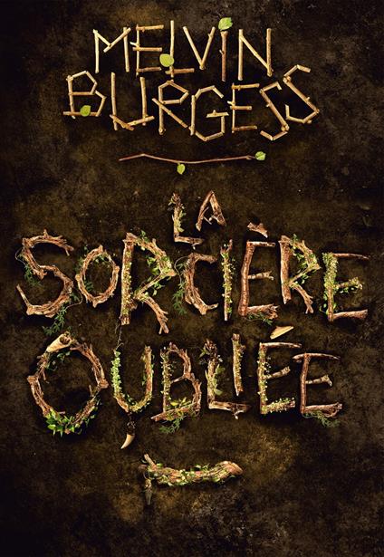 La Sorcière oubliée - Melvin Burgess,Laetitia Devaux - ebook