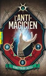 L'Anti-Magicien (Tome 1)