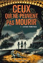 Ceux qui ne peuvent pas mourir (Tome 2) - L'affaire Prometheus