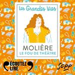 Molière, le fou de théâtre