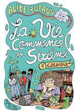 La vie commence en sixième (Tome 1) - Catarina