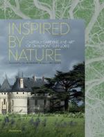 Inspired by Nature: Château, Gardens, and Art of Chaumont-sur-Loire