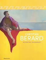 Christian Berard: Eccentric Modernist