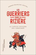 Les guerriers dans la rizière. La grande épopée des samouraïs