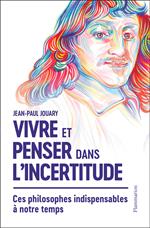 Vivre et penser dans l'incertitude