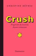 Crush. Fragments du nouveau discours amoureux