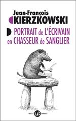 Portrait de l’écrivain en chasseur de sanglier