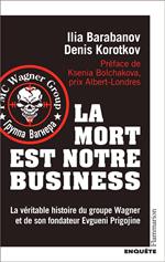 La mort est notre business. La véritable histoire du groupe Wagner et de son fondateur Evgueni Prigojine