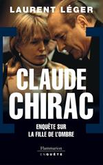 Claude Chirac. Enquête sur le fille de l'ombre