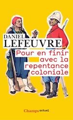 Pour en finir avec la repentance coloniale