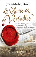 Versailles, le palais de toutes les promesses (Tome 3) - Les Glorieux de Versailles