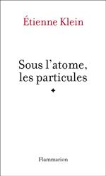 Sous l'atome, les particules